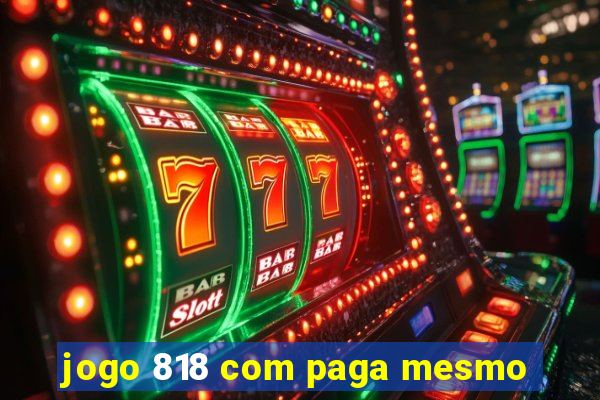 jogo 818 com paga mesmo